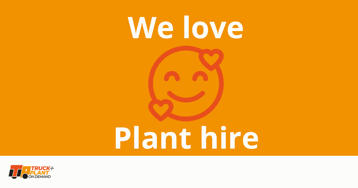 We love Plant hire
