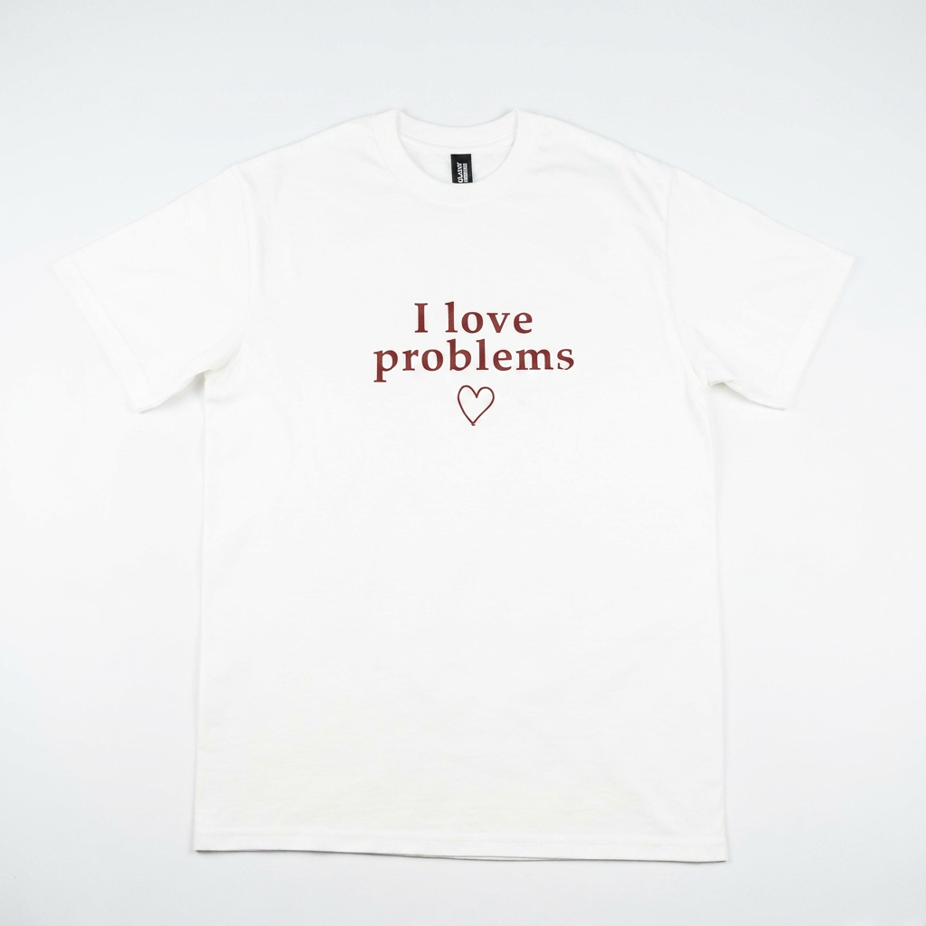 I Love Problems white t-shirt full view