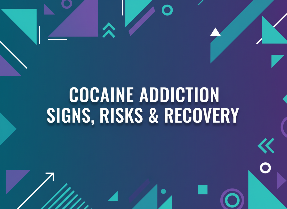 Cocaine Addiction: Signs, Risks, and Recovery Support