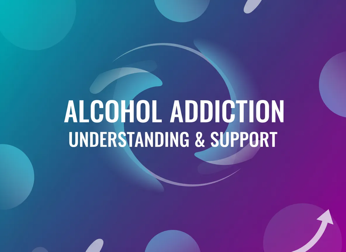 Alcohol Addiction: Understanding Problem Drinking and Finding Support
