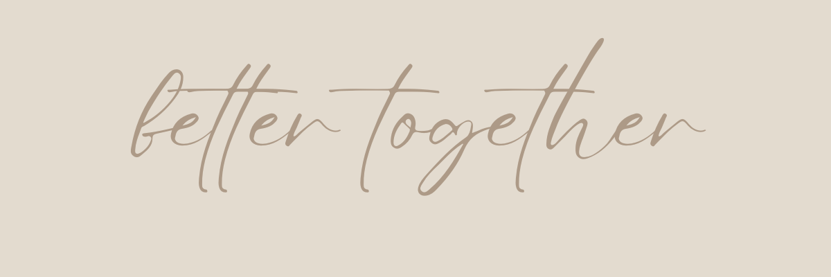 better together