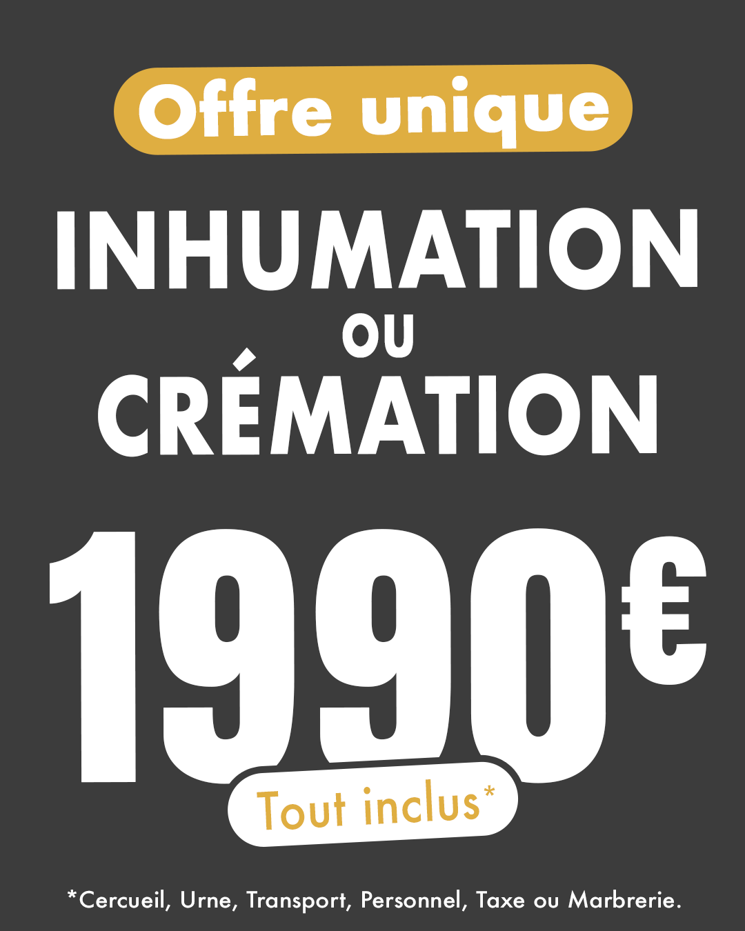 Offre unique Zola Funéraire - Inhumation ou Crémation 1990€ tout inclus : cercueil, urne, transport, personnel, taxe ou marbrerie